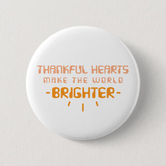 Thankful Hearts Make The World Brighter 6 Cm Round Badge