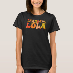 Thankful Lola Grandmother Thanksgiving Lola Grandm T-Shirt