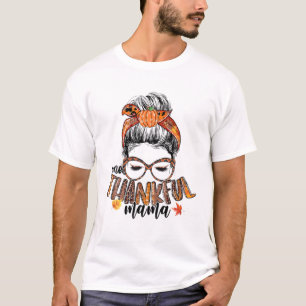 Thankful Mama Fall Y'all Messy Hair Bun Autumn Tha T-Shirt