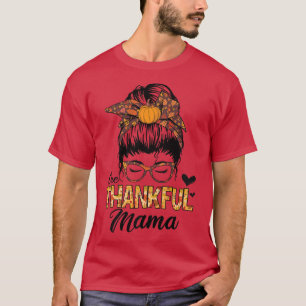 Thankful Mama Funny Messy Bun Fall Autumn Thanksgi T-Shirt