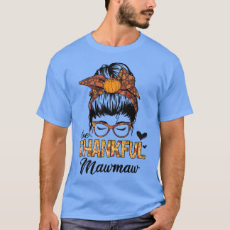 Thankful Mawmaw Funny Messy Bun Fall Autumn Thanks T-Shirt