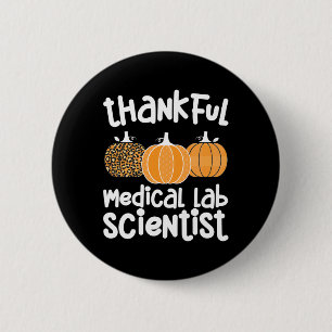 Thankful Medical Lab Scientist Thanksgiving Med La 6 Cm Round Badge