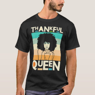 Thankful Mother Black Queen Black Woman Melanin Si T-Shirt