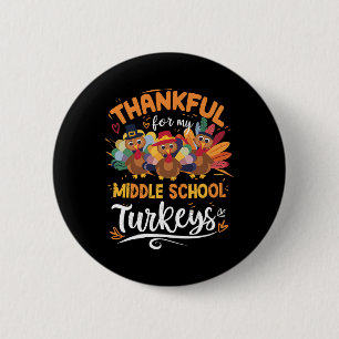 Thankful My Middle School Turkeys Teacher Thanksgi 6 Cm Round Badge
