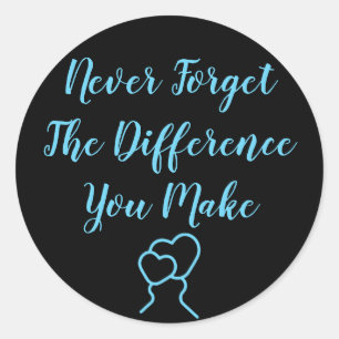 Thankful - Never Forget The Difference You Make Classic Round Sticker