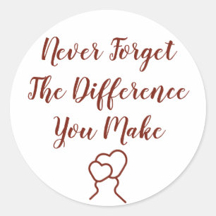 Thankful - Never Forget The Difference You Make Classic Round Sticker