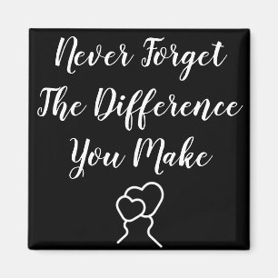 Thankful - Never Forget The Difference You Make Magnet