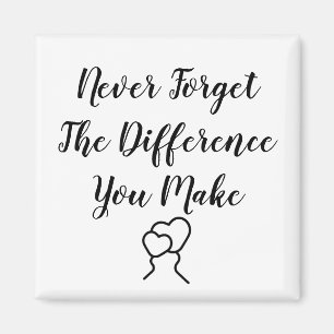 Thankful - Never Forget The Difference You Make Magnet
