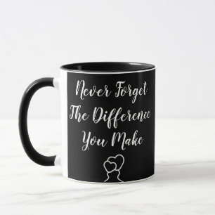 Thankful - Never Forget The Difference You Make Mug
