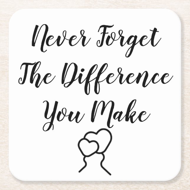 Thankful - Never Forget The Difference You Make Square Paper Coaster (Front)