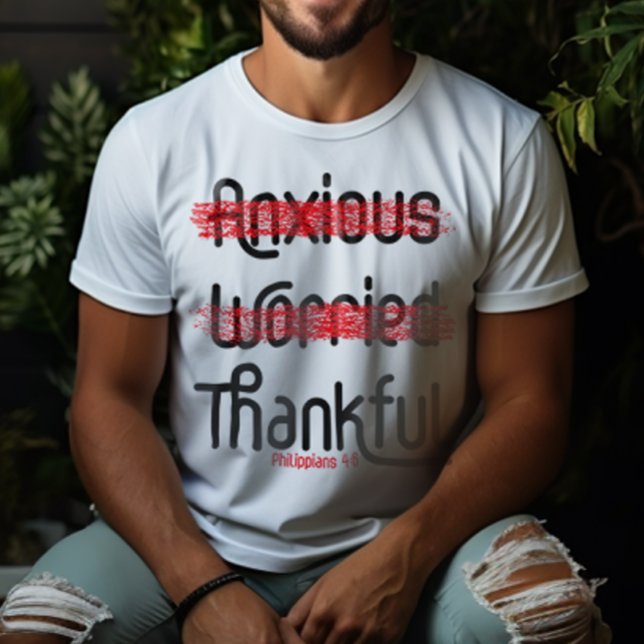 Thankful NOT worried NOT Anxious T-Shirt (Creator Uploaded)