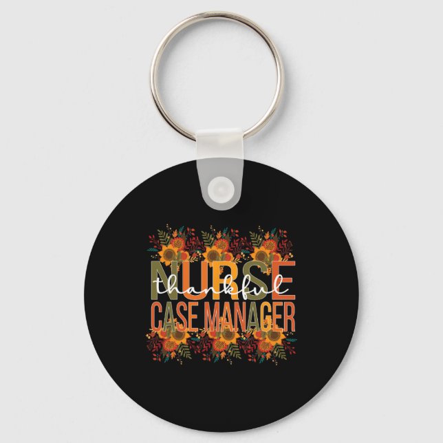 Thankful Nurse Case Manager Thanksgiving Case Mana Key Ring (Front)