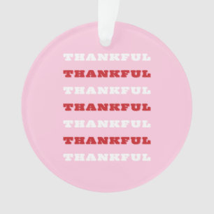 Thankful, Pink Art Ornament