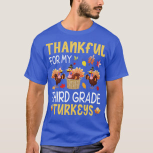 Thankful Thanksgiving For My Third Grade Turkeys S T-Shirt
