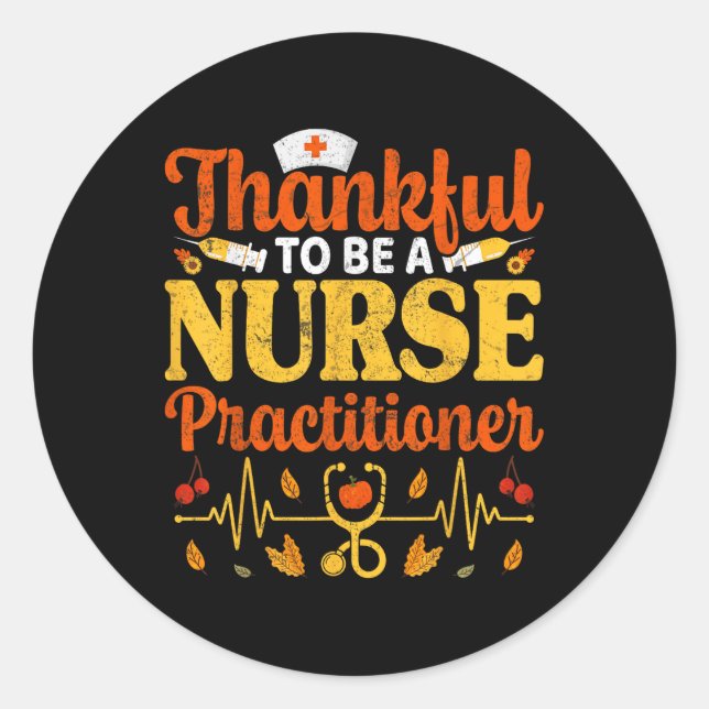 Thankful To Be A Nurse Practitioner Np Nursing Tha Classic Round Sticker (Front)