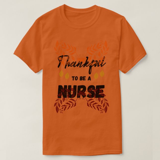 Thankful To Be A Nurse Thanksgiving T-Shirt (Design Front)