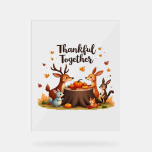 Thankful Together – Cute Woodland Animals Thanksgi Acrylic Sign