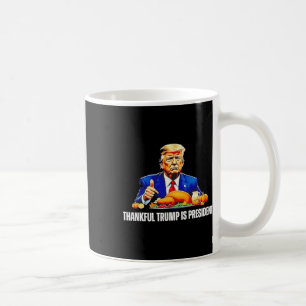 Thankful Trump Is President Thanksgiving Funny Coffee Mug