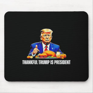 Thankful Trump Is President Thanksgiving Funny Mouse Pad