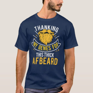 Thanking My Genes For This AF Beard T-Shirt