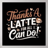 Thanks A Latte For All I Can Do!