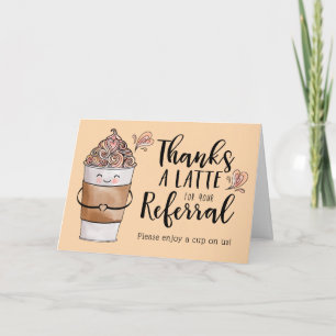 Thanks a Latte For Your Referral Kawaii Coffee Cup Thank You Card