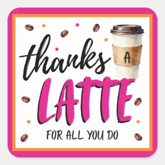 Thanks a Latte Pink Teacher Appreciation Gift Square Sticker