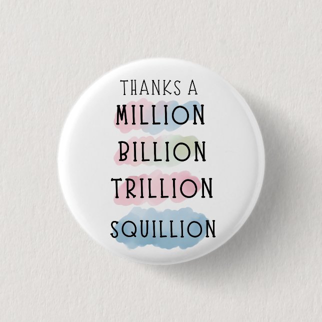 Thanks a Million, Billion, Trillion, Squillion Fun 3 Cm Round Badge (Front)