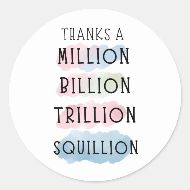 Thanks a Million, Billion, Trillion, Squillion Fun Classic Round Sticker (Front)