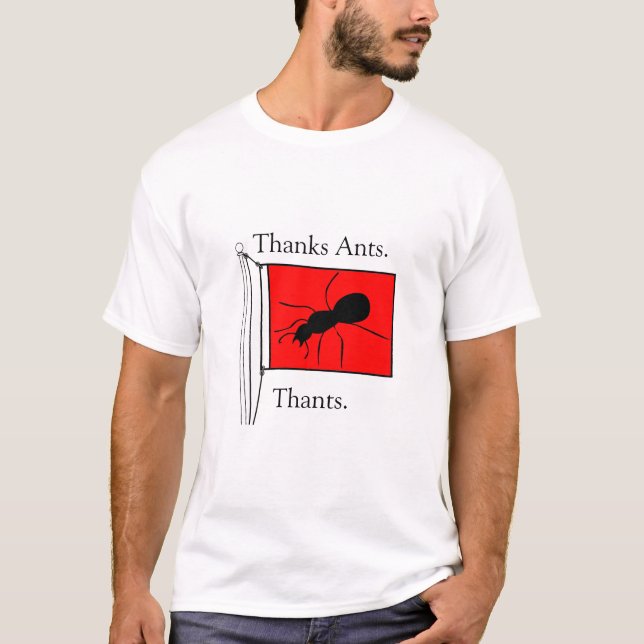 Thanks Ants. Thants. T-Shirt (Front)