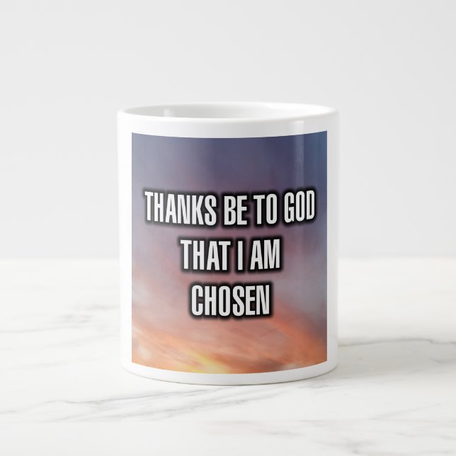 Thanks Be To God That I Am Chosen Mug (Front)