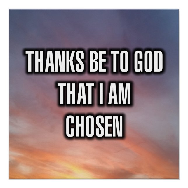 Thanks Be To God That I Am Chosen Poster (Front)