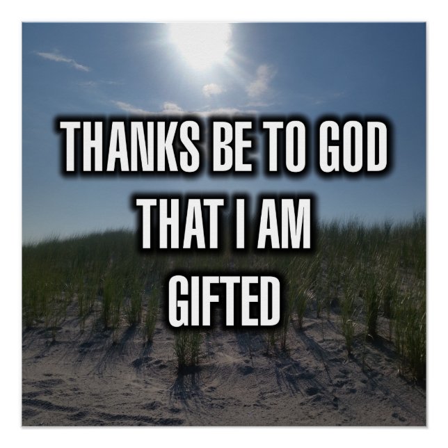 Thanks Be To God That I Am Gifted Poster (Front)