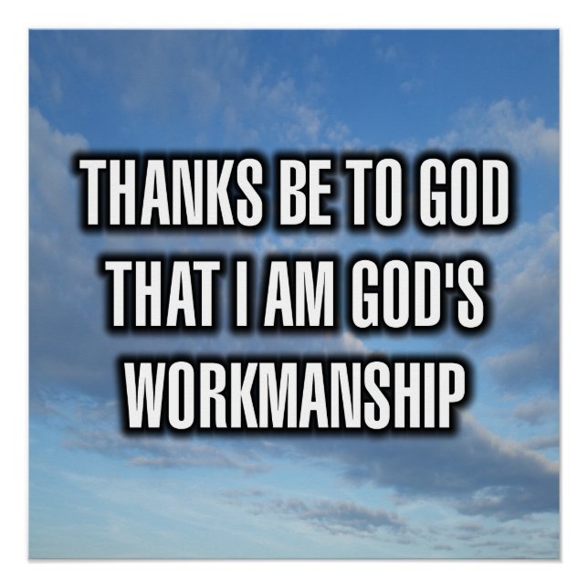 Thanks Be To God That I Am God's Workmanship Poster (Front)