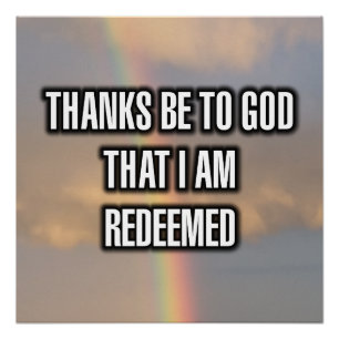 Thanks Be To God That I Am Redeemed Poster