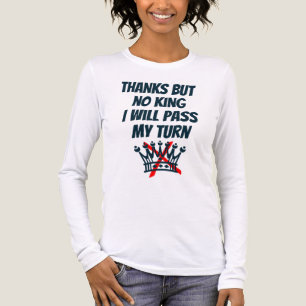 Thanks, But No king, I’ll Pass My Turn, Resist T-S Tri-Blend Shirt