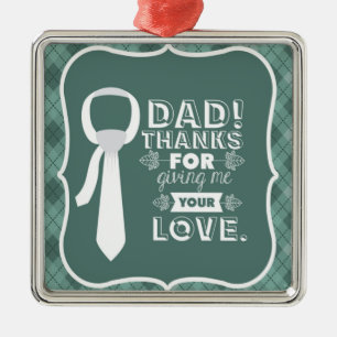 Thanks Dad For Your Unconditional Love  Metal Tree Decoration