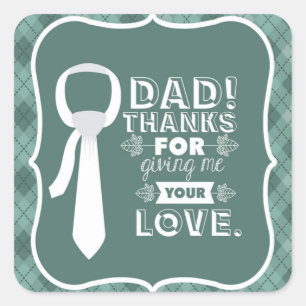 Thanks Dad For Your Unconditional Love Square Sticker