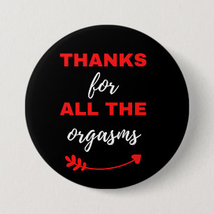 Thanks For All The Orgasms 7.5 Cm Round Badge