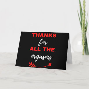 Thanks For All The Orgasms Card