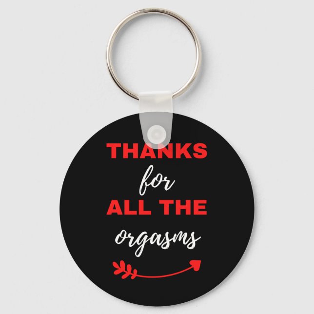 Thanks For All The Orgasms Key Ring (Front)