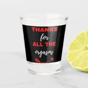 Thanks For All The Orgasms Shot Glass