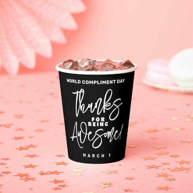 Thanks for Being Awesome! World Compliment Day Paper Cups (Insitu)