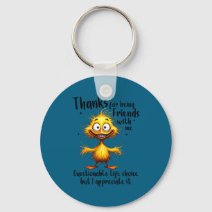 Thanks for being friends with questionable life key ring