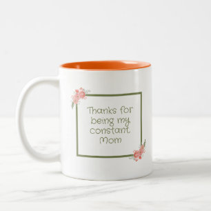 Thanks for being my constant, Mum Two-Tone Coffee Mug