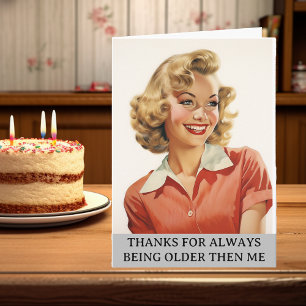 Thanks for Being older then me Retro Housewife Card