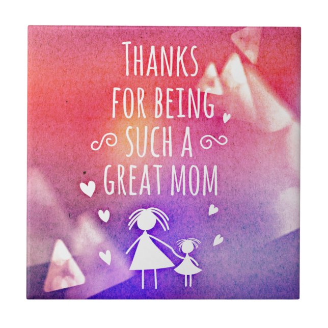 THANKS FOR BEING SUCH A GREAT MOM! TILE (Front)
