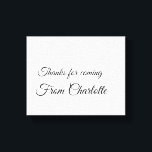 thanks for coming add name text message  canvas print<br><div class="desc">Design</div>