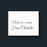 thanks for coming add name text message  canvas print<br><div class="desc">Design</div>