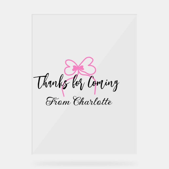 thanks for coming add name text message pink bow f acrylic sign (Front)